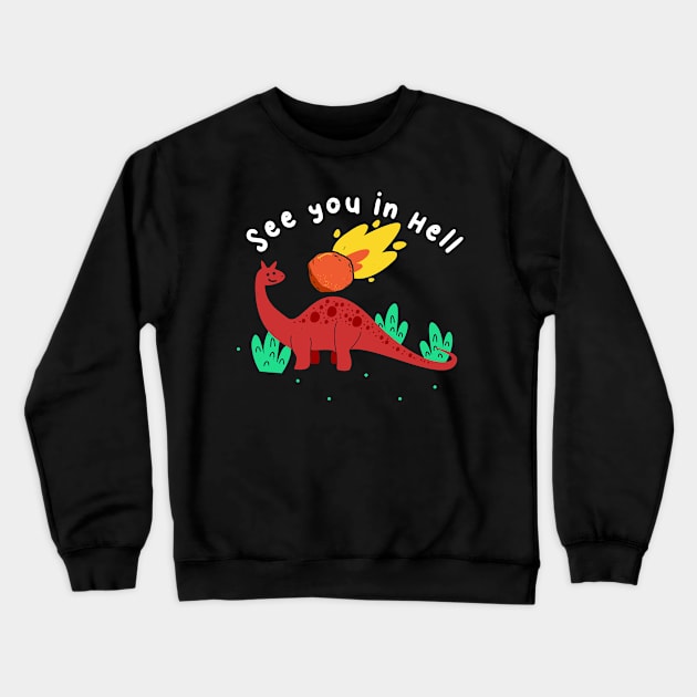 See You In Hell Crewneck Sweatshirt by SmokingPencils